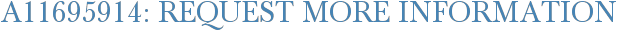 A11695914: Request More Information