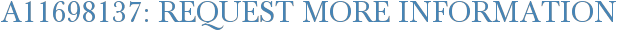 A11698137: Request More Information