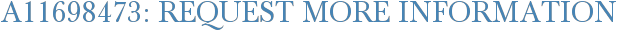A11698473: Request More Information