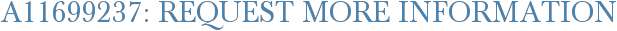 A11699237: Request More Information