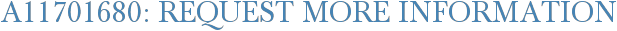 A11701680: Request More Information