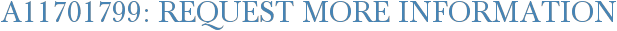 A11701799: Request More Information