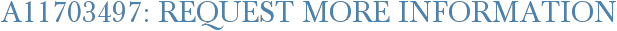 A11703497: Request More Information
