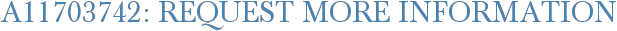 A11703742: Request More Information