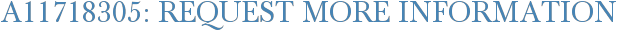 A11718305: Request More Information