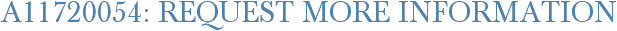 A11720054: Request More Information