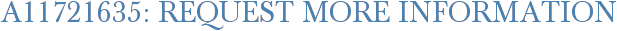 A11721635: Request More Information