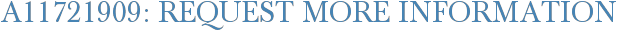 A11721909: Request More Information