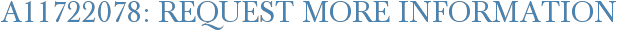 A11722078: Request More Information