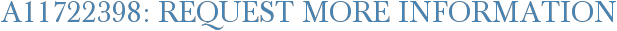 A11722398: Request More Information