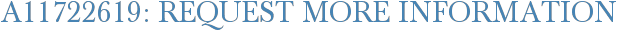 A11722619: Request More Information