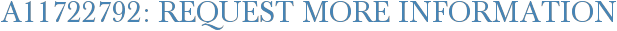 A11722792: Request More Information