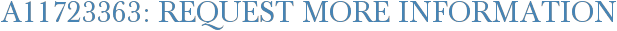 A11723363: Request More Information