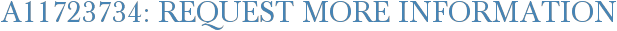 A11723734: Request More Information
