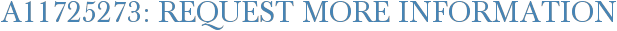 A11725273: Request More Information