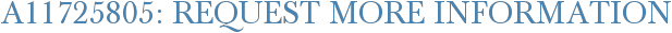 A11725805: Request More Information