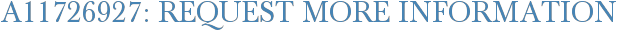 A11726927: Request More Information