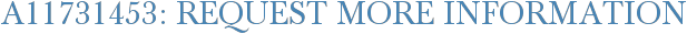 A11731453: Request More Information
