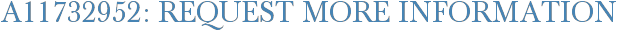 A11732952: Request More Information