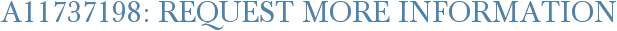 A11737198: Request More Information