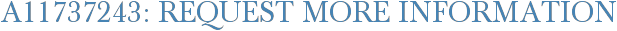 A11737243: Request More Information