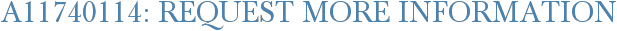 A11740114: Request More Information