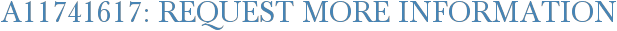 A11741617: Request More Information