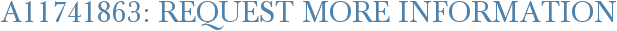 A11741863: Request More Information