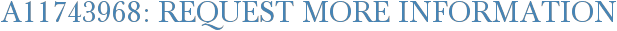 A11743968: Request More Information