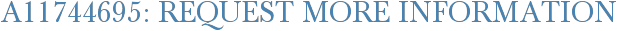A11744695: Request More Information