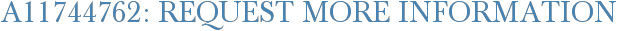 A11744762: Request More Information