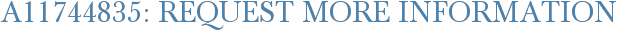 A11744835: Request More Information