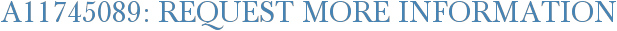A11745089: Request More Information