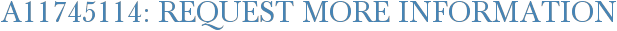 A11745114: Request More Information