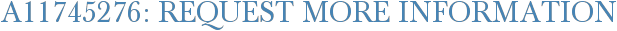 A11745276: Request More Information