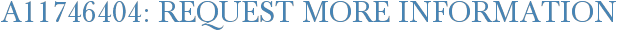 A11746404: Request More Information