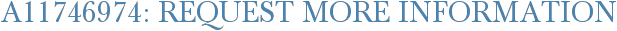 A11746974: Request More Information