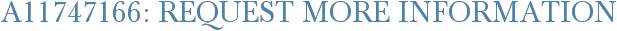 A11747166: Request More Information