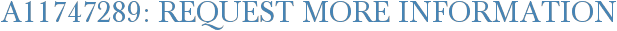A11747289: Request More Information