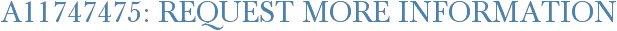 A11747475: Request More Information
