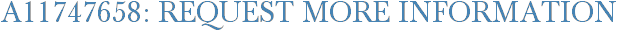 A11747658: Request More Information