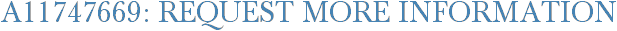 A11747669: Request More Information