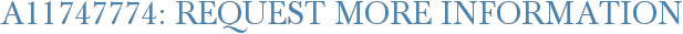 A11747774: Request More Information