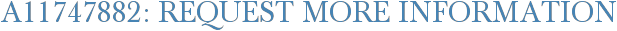 A11747882: Request More Information