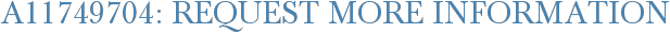 A11749704: Request More Information