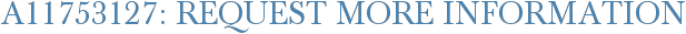 A11753127: Request More Information