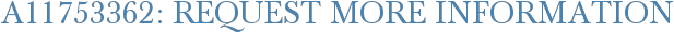 A11753362: Request More Information
