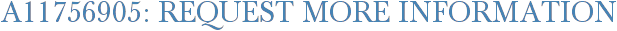A11756905: Request More Information