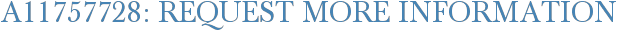 A11757728: Request More Information