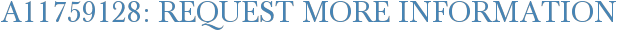 A11759128: Request More Information